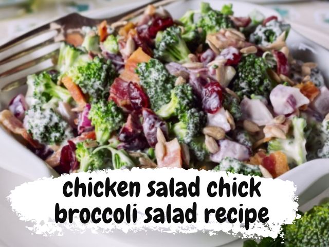 Chicken salad chick broccoli salad recipe